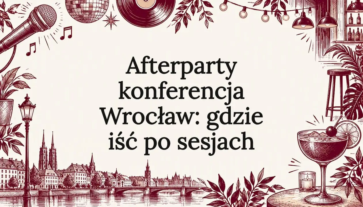 Afterparty konferencja Wrocław: gdzie iść po sesjach
