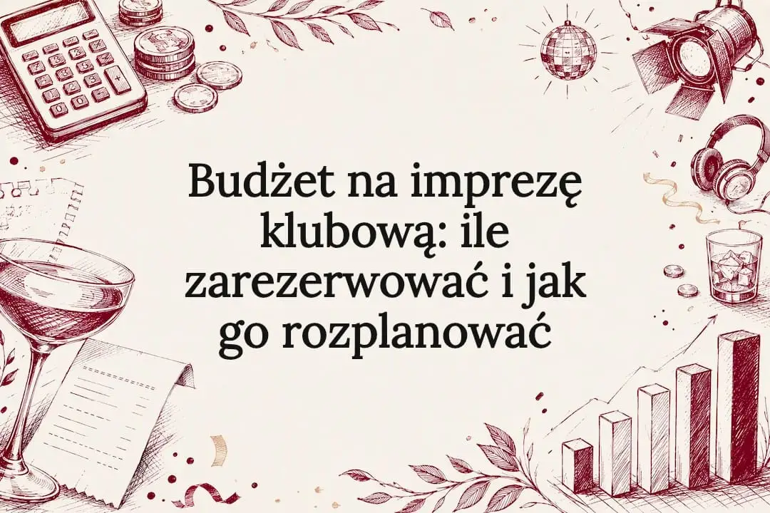 Budżet na imprezę klubową: ile zarezerwować i jak go rozplanować