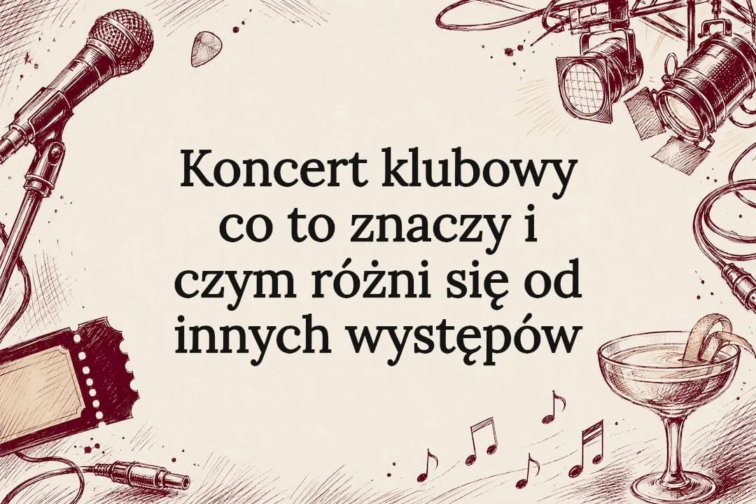 Koncert klubowy co to znaczy i czym różni się od innych występów