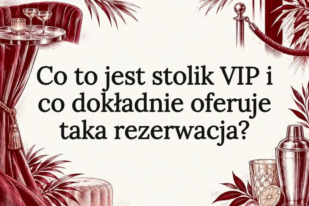 Co to jest stolik VIP i co dokładnie oferuje taka rezerwacja?